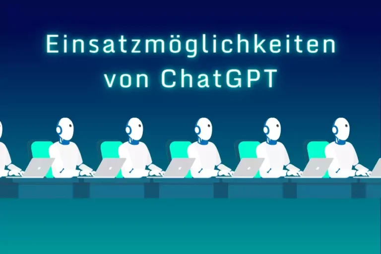 Einsatzmöglichkeiten von ChatGPT: So profitieren Unternehmen